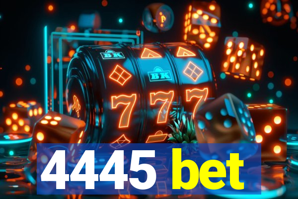 4445 bet