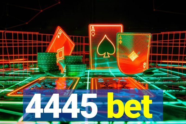4445 bet