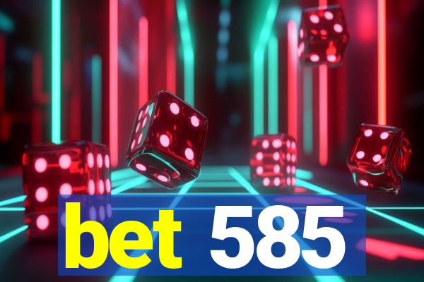 bet 585