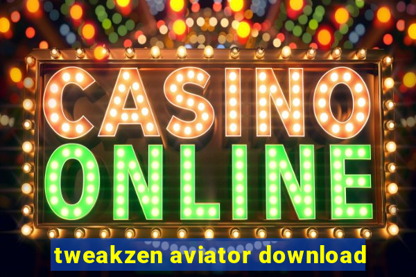 tweakzen aviator download