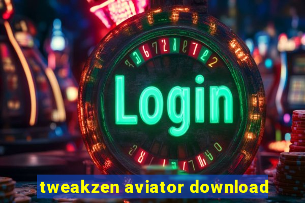 tweakzen aviator download