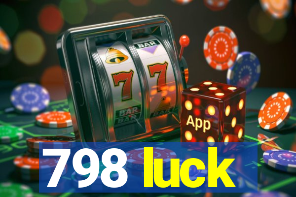 798 luck
