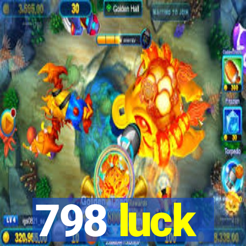 798 luck