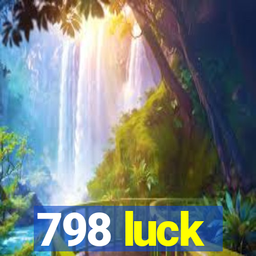 798 luck