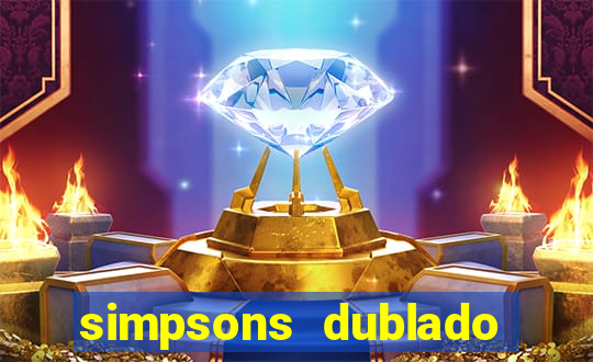 simpsons dublado assistir online