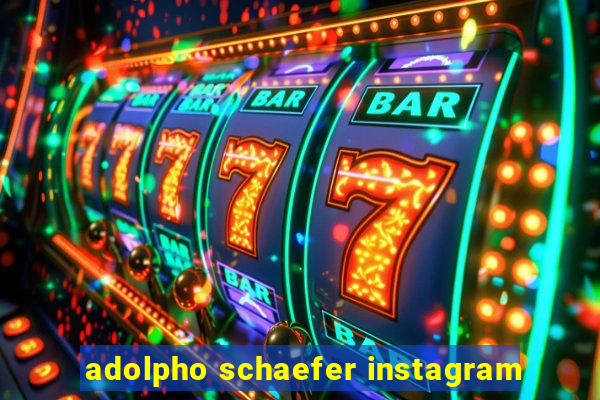 adolpho schaefer instagram