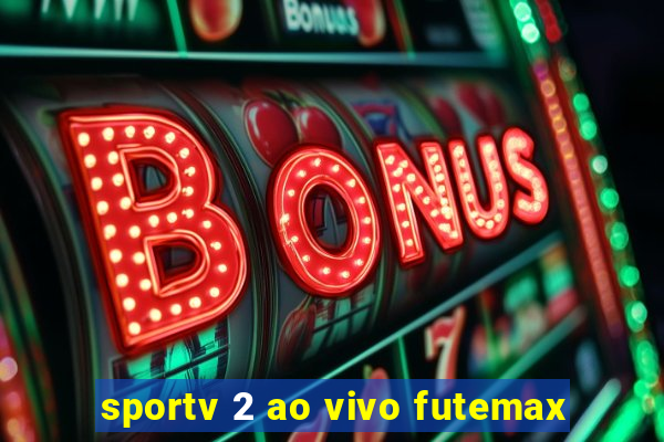 sportv 2 ao vivo futemax