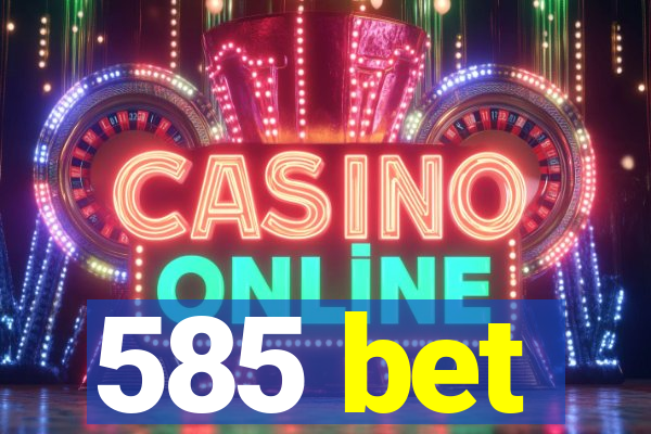 585 bet