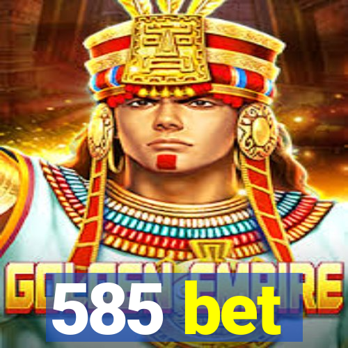585 bet