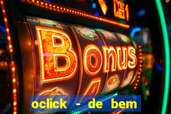 oclick - de bem com a vida resultado do jogo do bicho