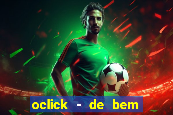 oclick - de bem com a vida resultado do jogo do bicho