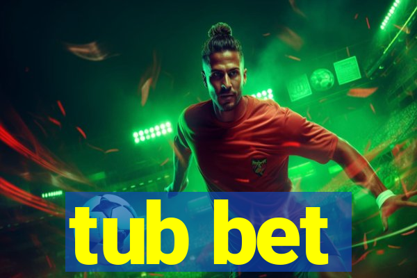 tub bet