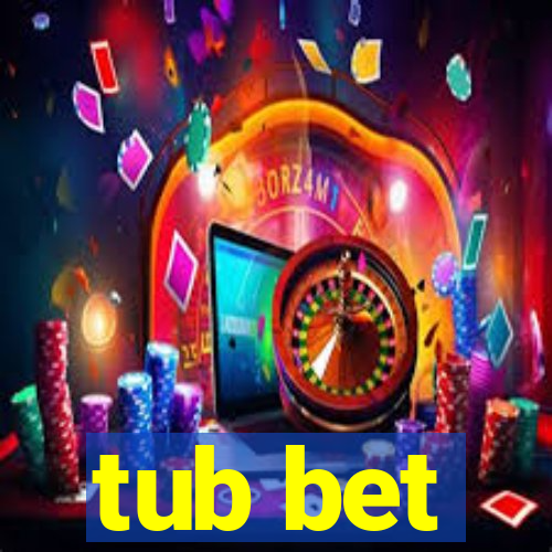 tub bet