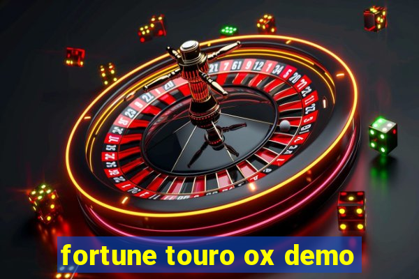 fortune touro ox demo
