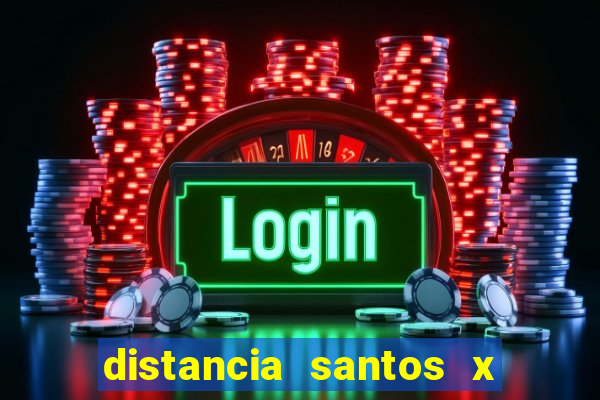distancia santos x rio de janeiro