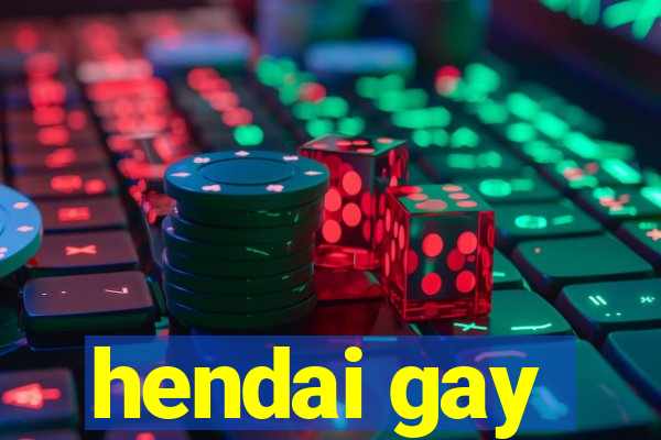 hendai gay