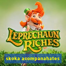 skoka acompanahates