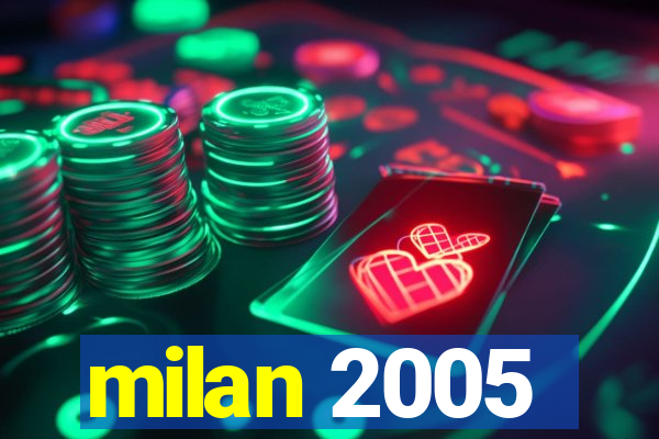 milan 2005