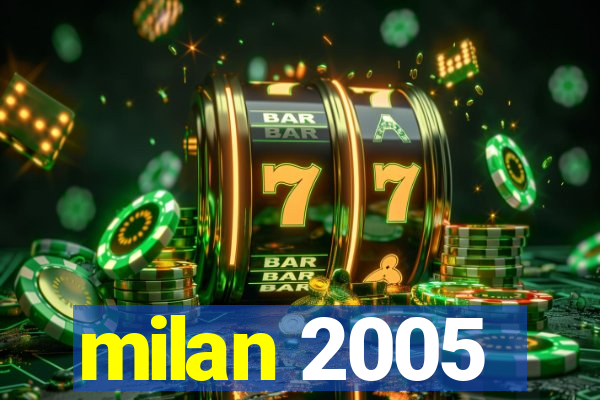 milan 2005