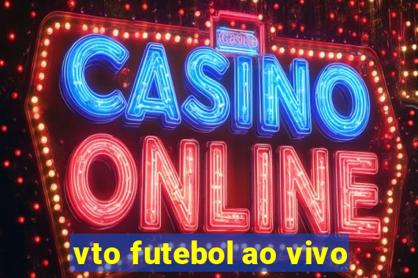 vto futebol ao vivo