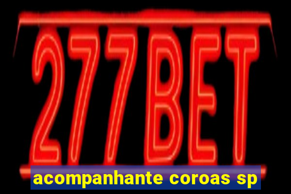 acompanhante coroas sp