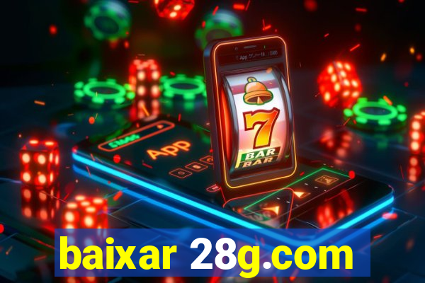 baixar 28g.com