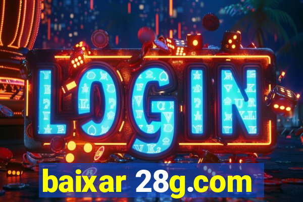 baixar 28g.com