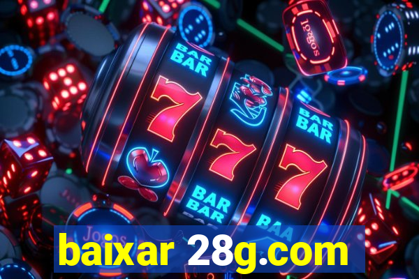 baixar 28g.com
