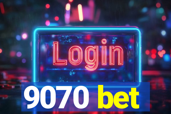 9070 bet