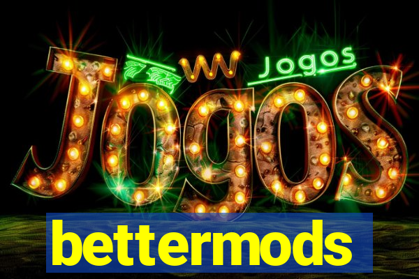 bettermods