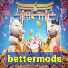 bettermods