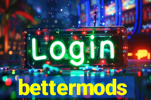 bettermods