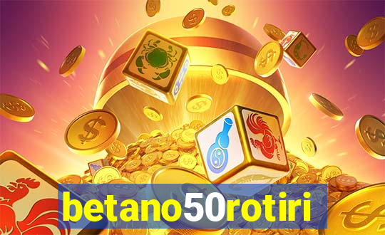 betano50rotiri