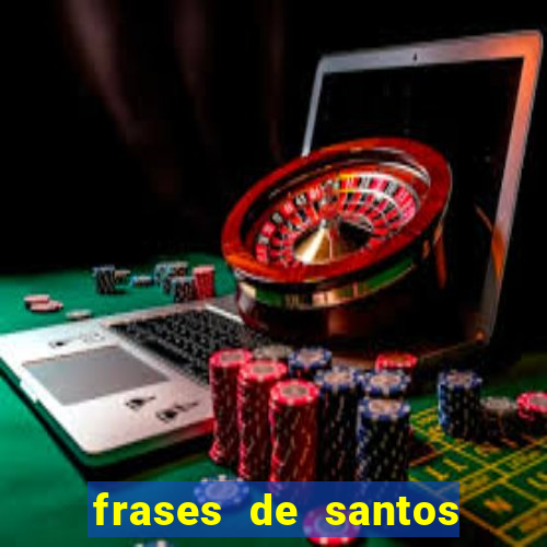 frases de santos sobre musica