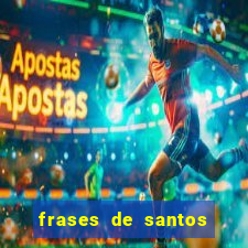 frases de santos sobre musica