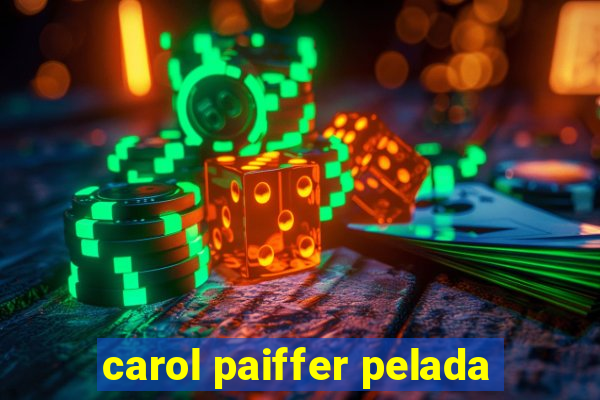 carol paiffer pelada