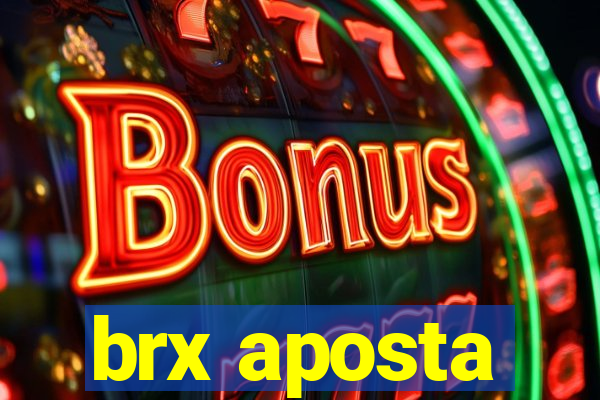 brx aposta