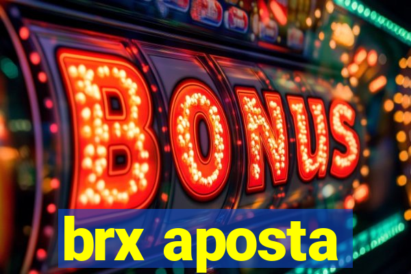 brx aposta