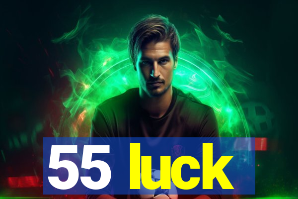 55 luck
