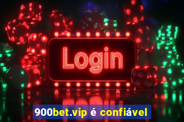 900bet.vip é confiável