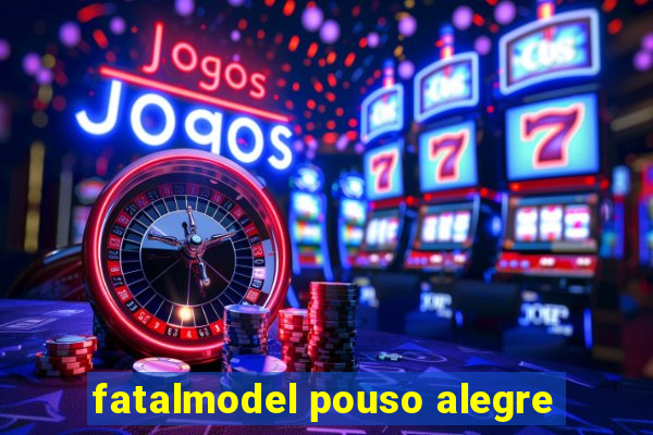 fatalmodel pouso alegre