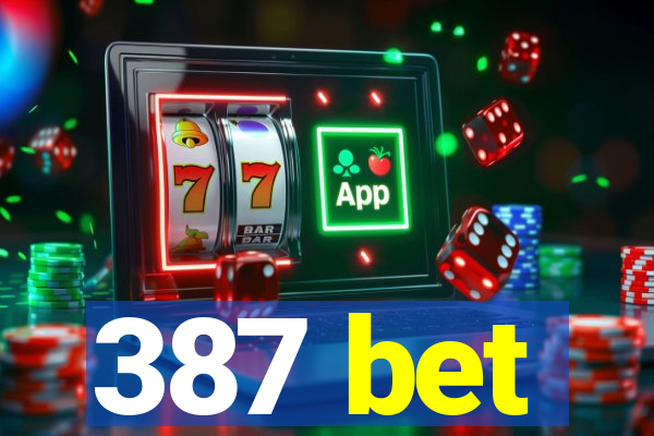 387 bet