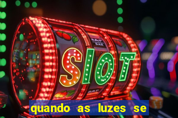 quando as luzes se apagam filme completo dublado topflix
