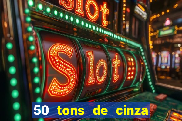 50 tons de cinza online dublado