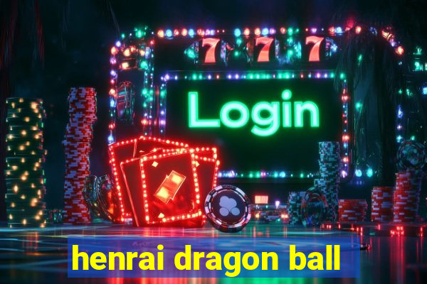 henrai dragon ball