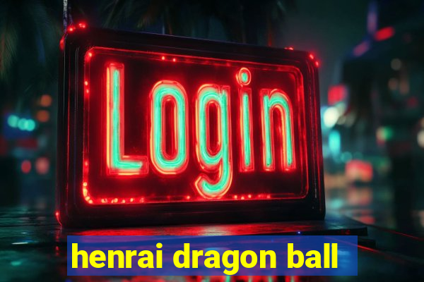 henrai dragon ball