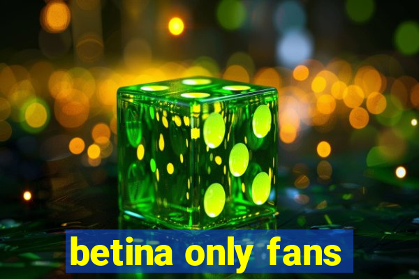 betina only fans