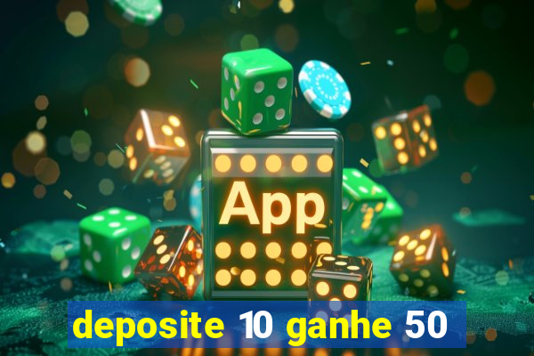 deposite 10 ganhe 50