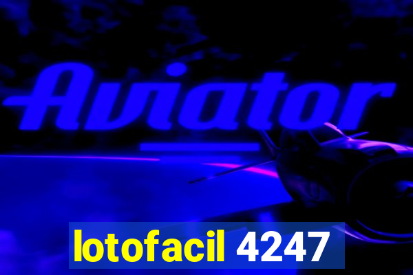 lotofacil 4247