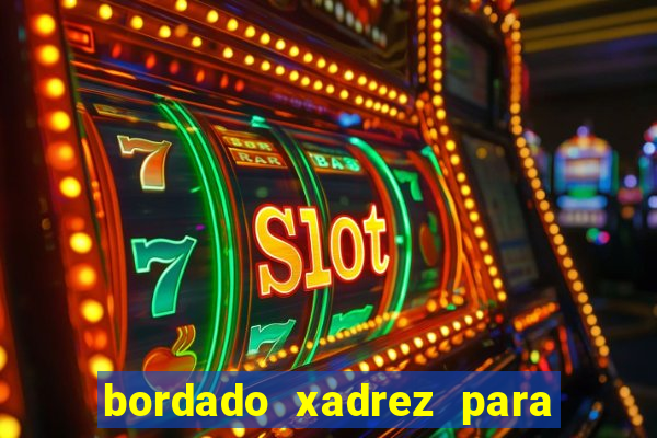 bordado xadrez para iniciantes bordado em tecido xadrez